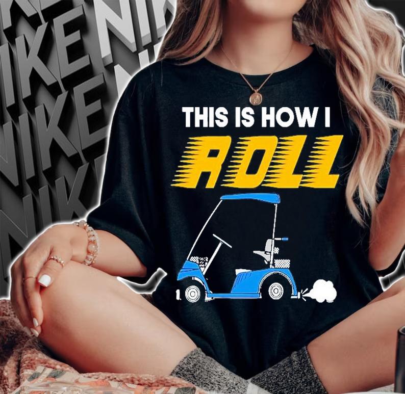 This Is How I Roll Golf Cart T-Shirt t-shirt