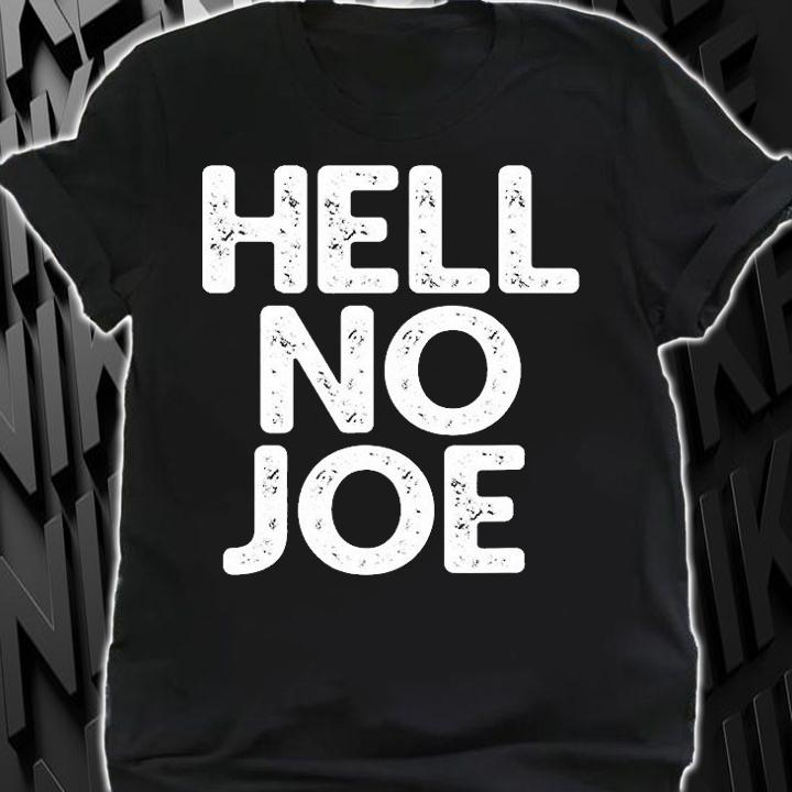 Hell No Joe Anti Joe Biden 2020 Election Vote T-Shirt t-shirt