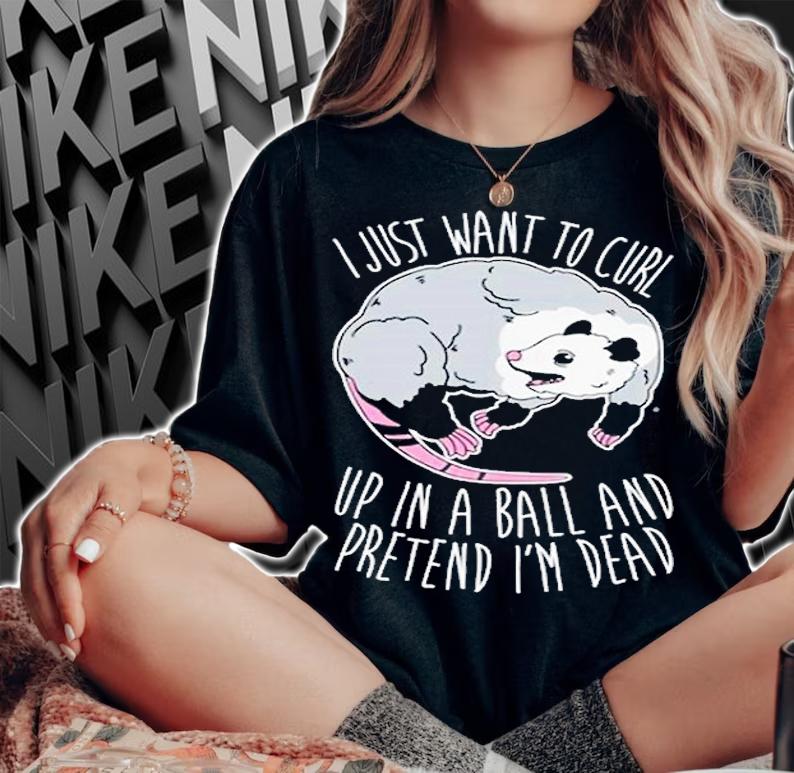 I just want to curl up in a ball shirt t-shirt