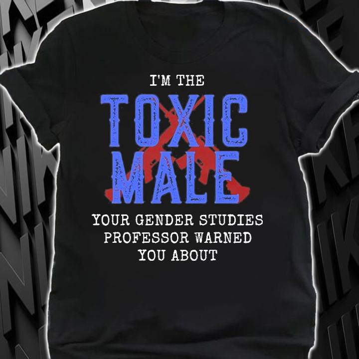 I'm The Toxic Male Funny Anti Woke Conservative Men's T-Shirt t-shirt