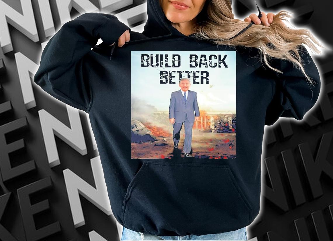 Joe Manchin Build Back Better Shirt t-shirt hoodie