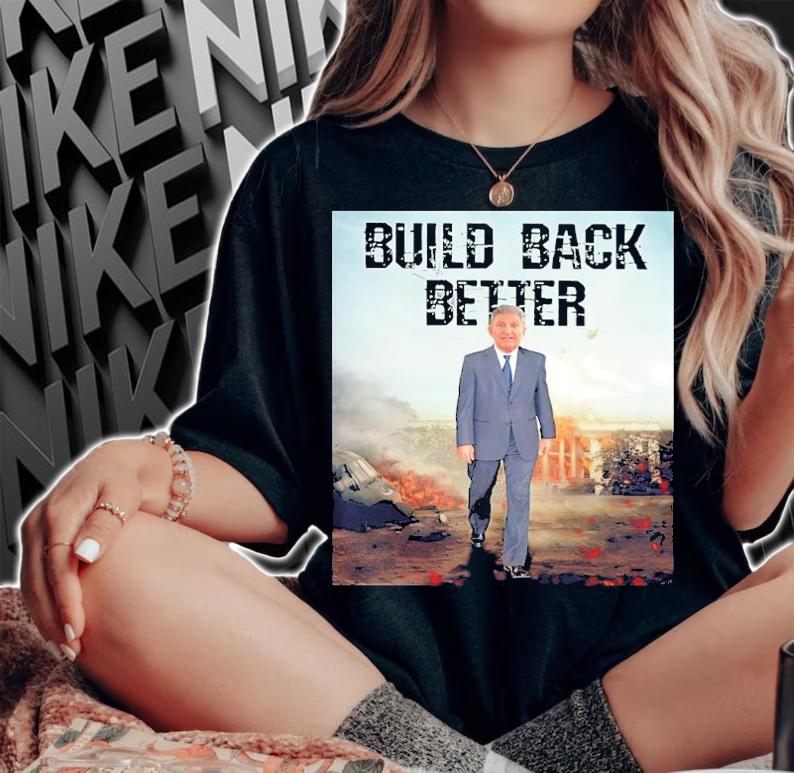 Joe Manchin Build Back Better Shirt t-shirt woman shirt