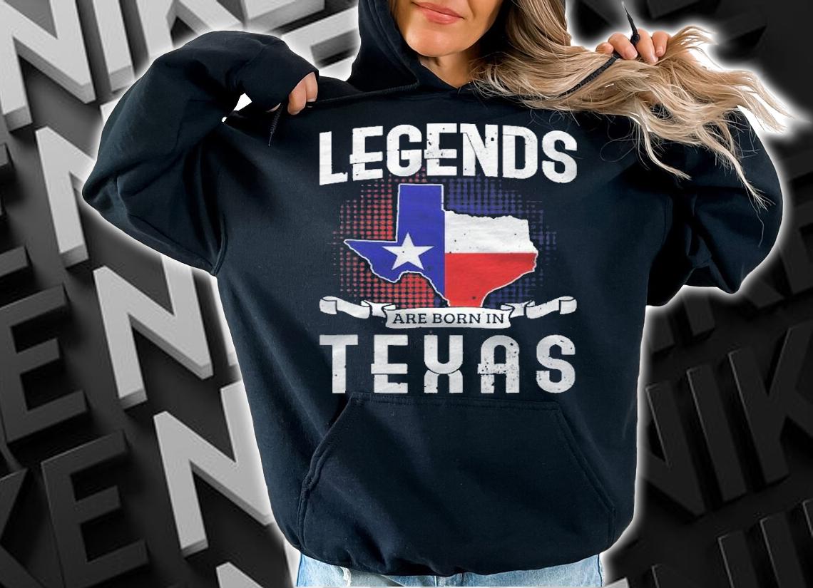 Legends Are Born In Texas Proud Southern State Shirt t-shirt hoodie