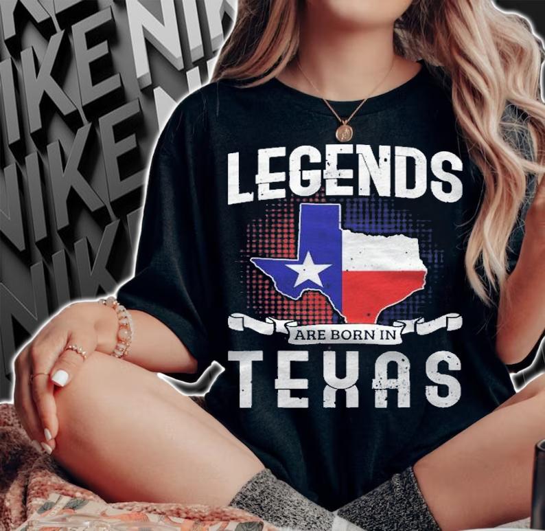 Legends Are Born In Texas Proud Southern State Shirt t-shirt woman shirt