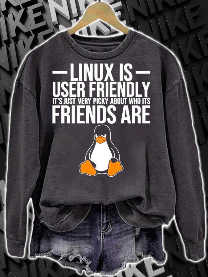 Linux Is User Friendly Its Just Very Picky About Who Its Friends Are T-Shirt t-shirt sweatshirt