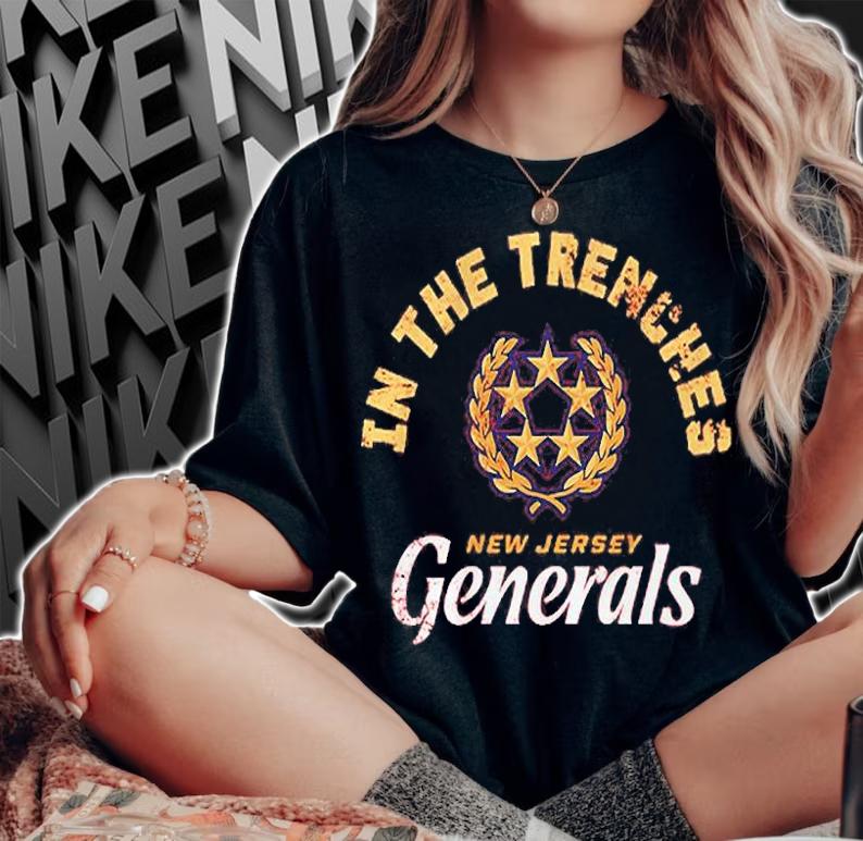 New Jersey Generals In The Trenches T-Shirt t-shirt woman shirt