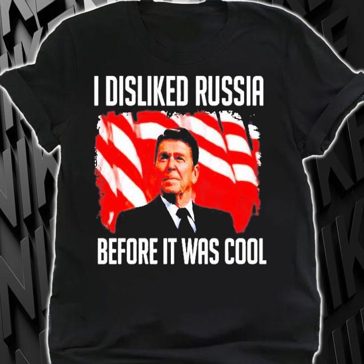 Ronald Reagan I Disliked Russia Before It Was Cool T-Shirt t-shirt
