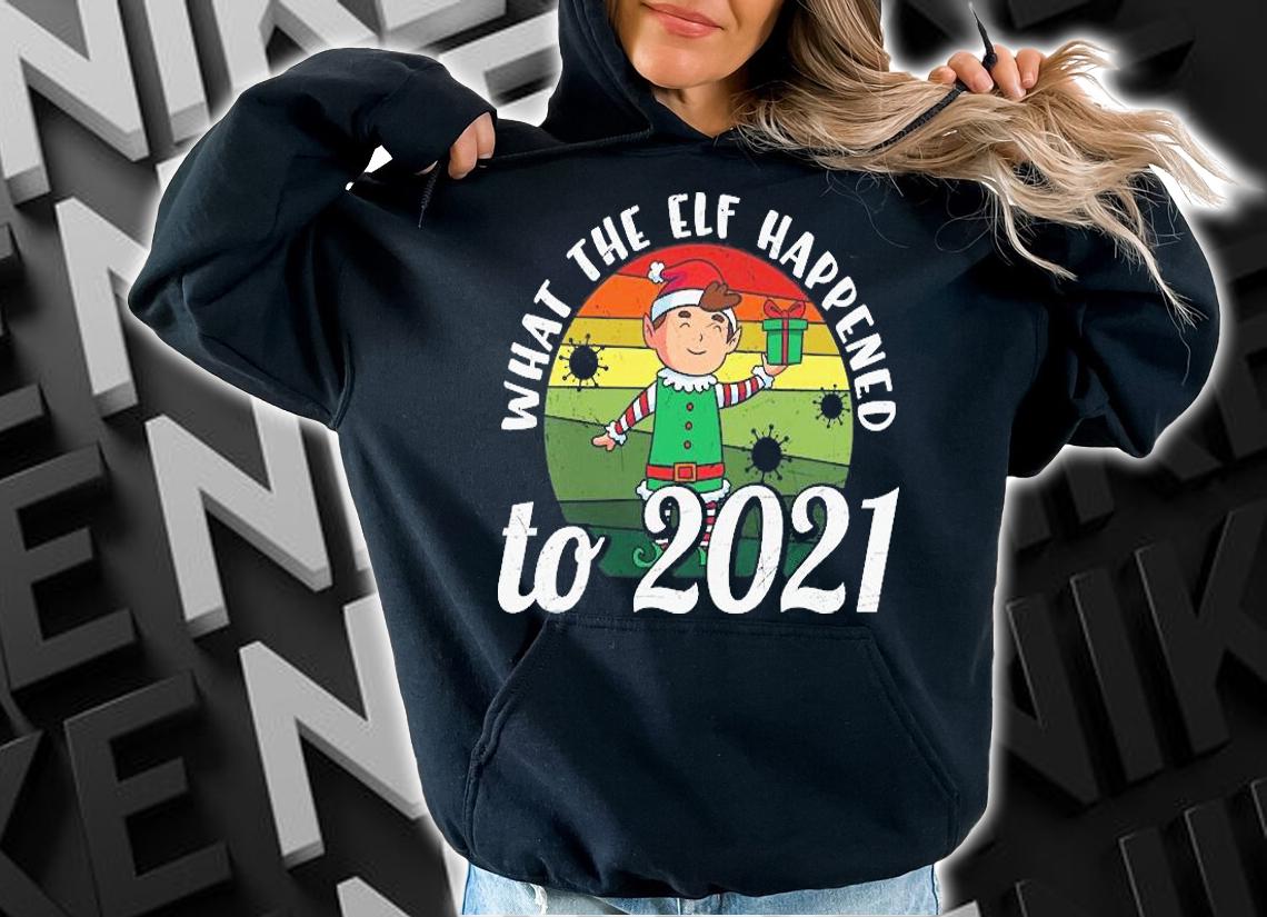 Funny Christmas 2021 Elf What The Elf Happened To 2021 Funny Elf New Year T-Shirt t-shirt hoodie