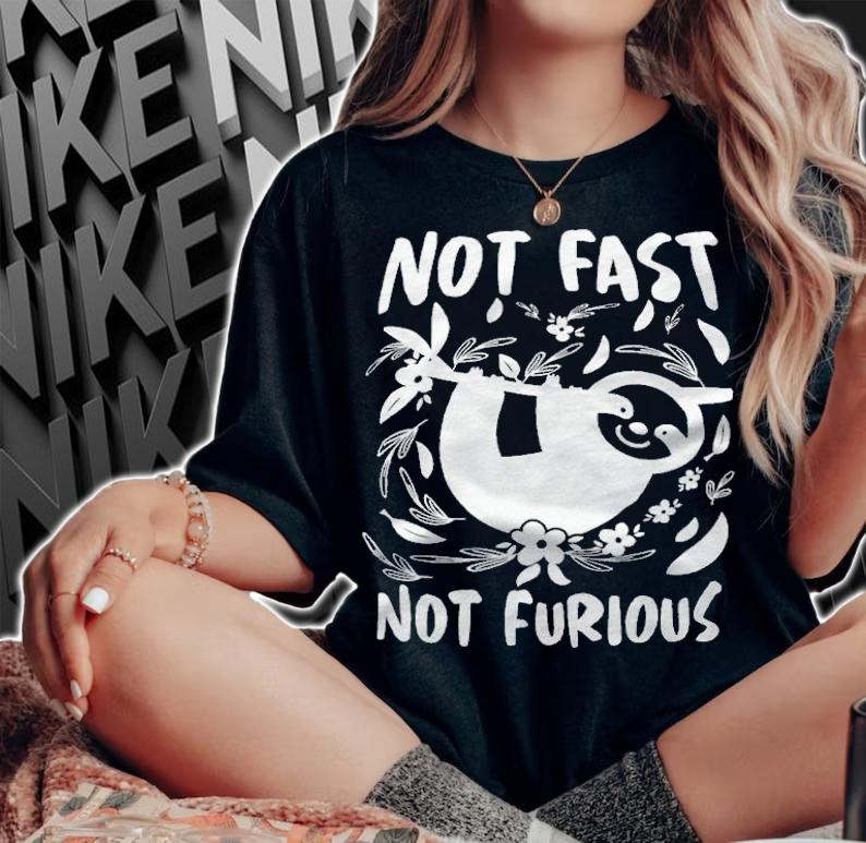 Sloth lover not fast not furious T-shirt t-shirt woman shirt