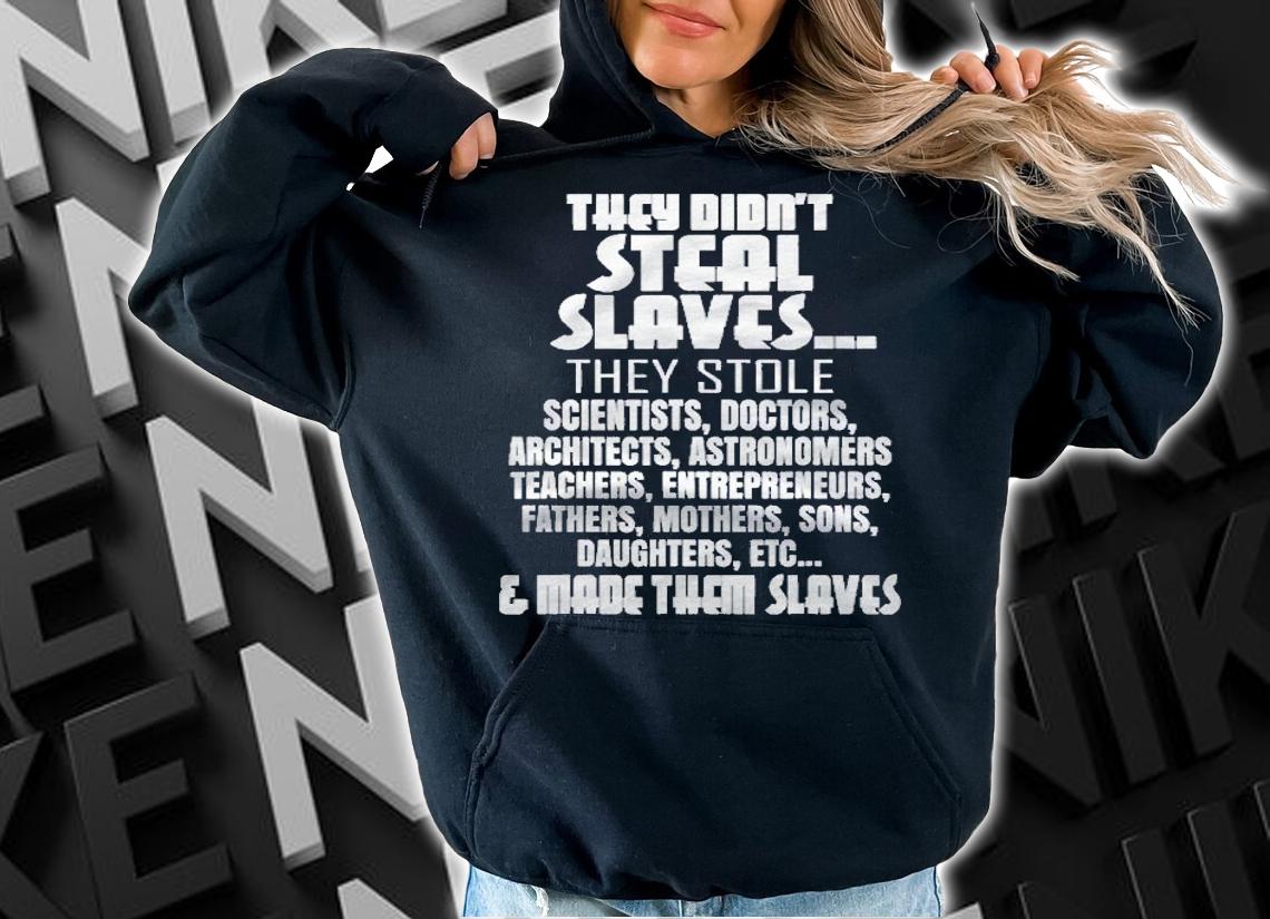 They Didnt Steal Slaves Black History Month 2021 Pride Shirt t-shirt