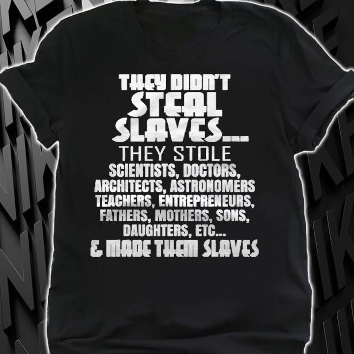 They Didnt Steal Slaves Black History Month 2021 Pride Shirt t-shirt