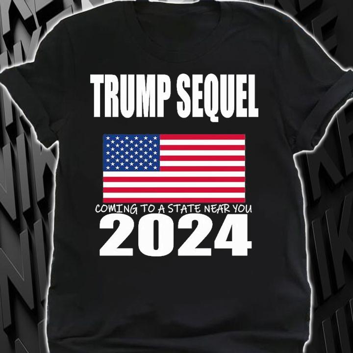 Trump Sequel Coming To A State Near you 2024 USA Flag T-shirt t-shirt shirt