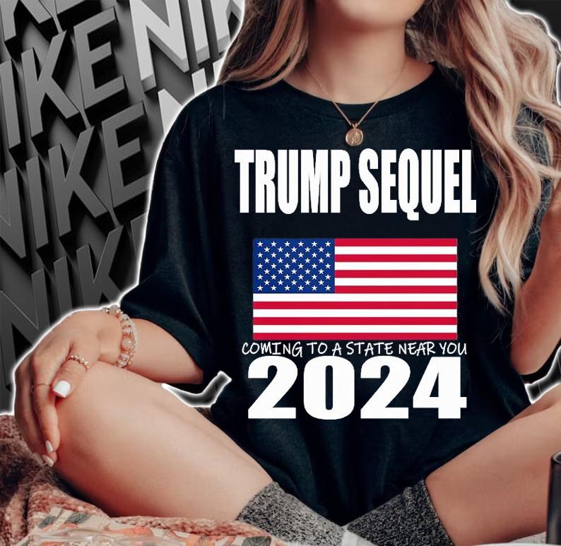 Trump Sequel Coming To A State Near you 2024 USA Flag T-shirt t-shirt woman shirt