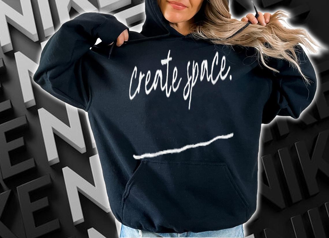 Create Space shirt t-shirt hoodie