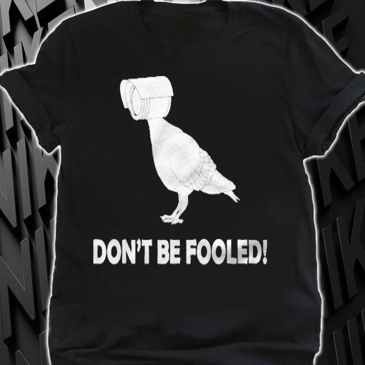 Dont Be Fooled Birds Are Not Real Conspiracy Theory Shirt t-shirt shirt