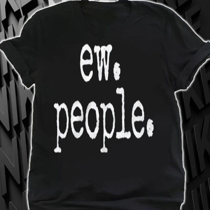 Ew People Introvert Funny Gift Shirt t-shirt