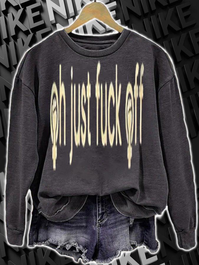 Oh just fuck off T-shirt t-shirt