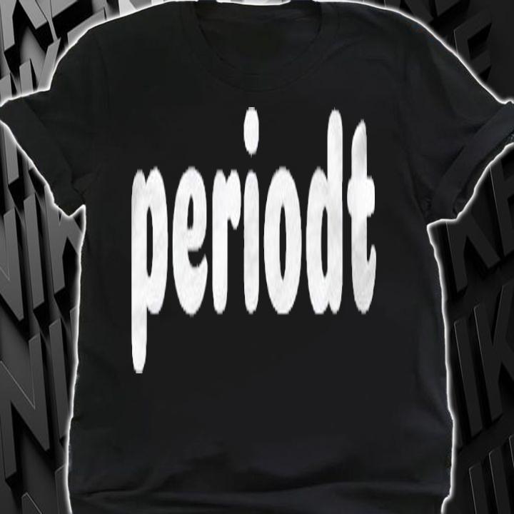 Periodt White Text Slang Word Shirt t-shirt