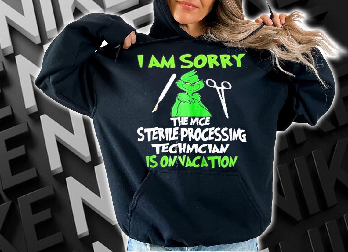 Grinch I Am Sorry The Nice Sterile Processing Technician Is On Vacation T-Shirt t-shirt