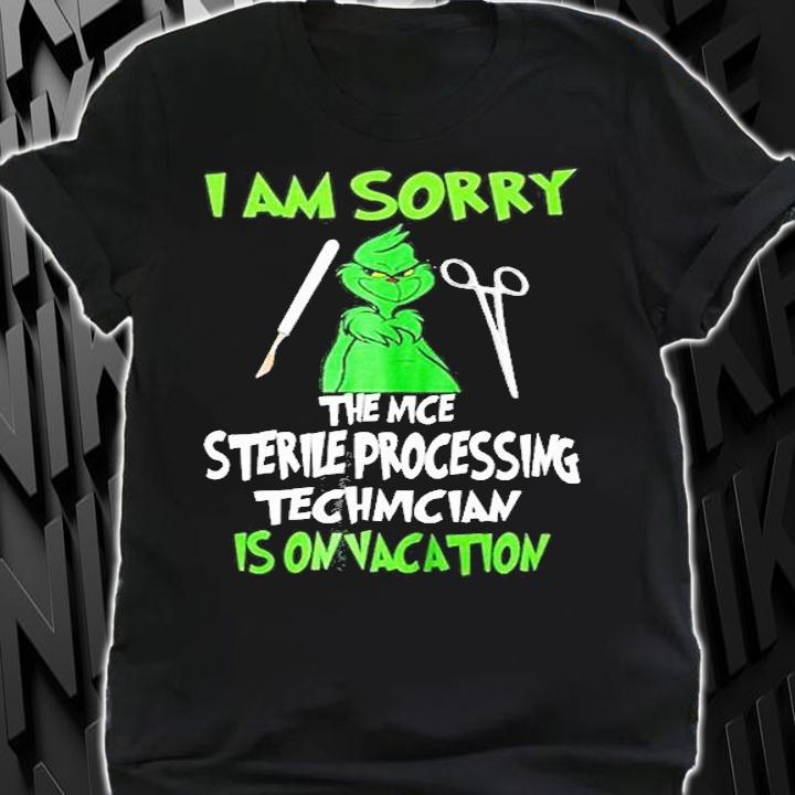 Grinch I Am Sorry The Nice Sterile Processing Technician Is On Vacation T-Shirt t-shirt