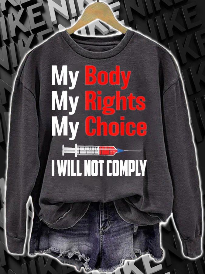 Medical Freedom My Body My Rights My Choice I Will Not Comply No Mandates T-Shirt t-shirt sweatshirt