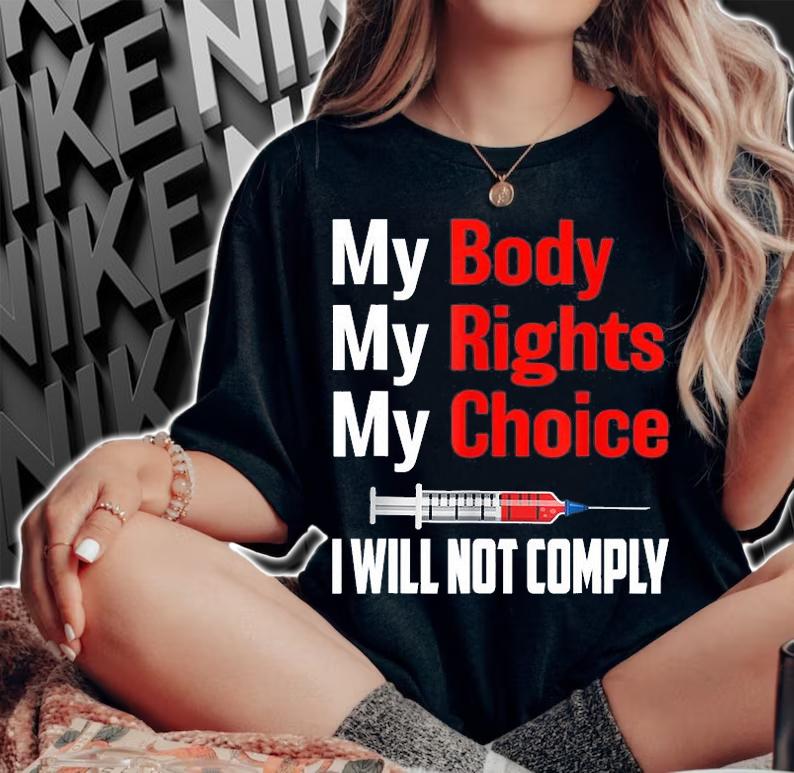 Medical Freedom My Body My Rights My Choice I Will Not Comply No Mandates T-Shirt t-shirt woman shirt