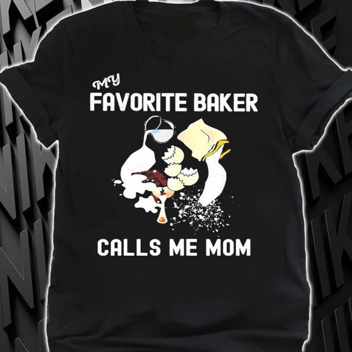 My Favorite Baker Calls Me Mom Shirt t-shirt shirt