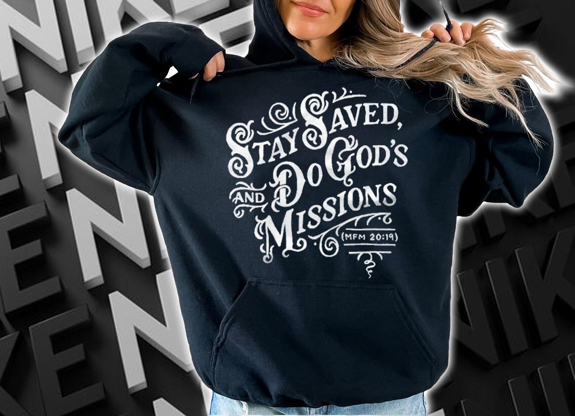 Stay saved and do God's missions T-shirt t-shirt