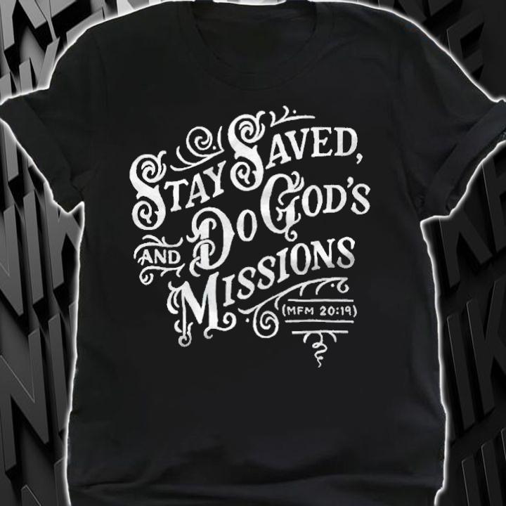 Stay saved and do God's missions T-shirt t-shirt