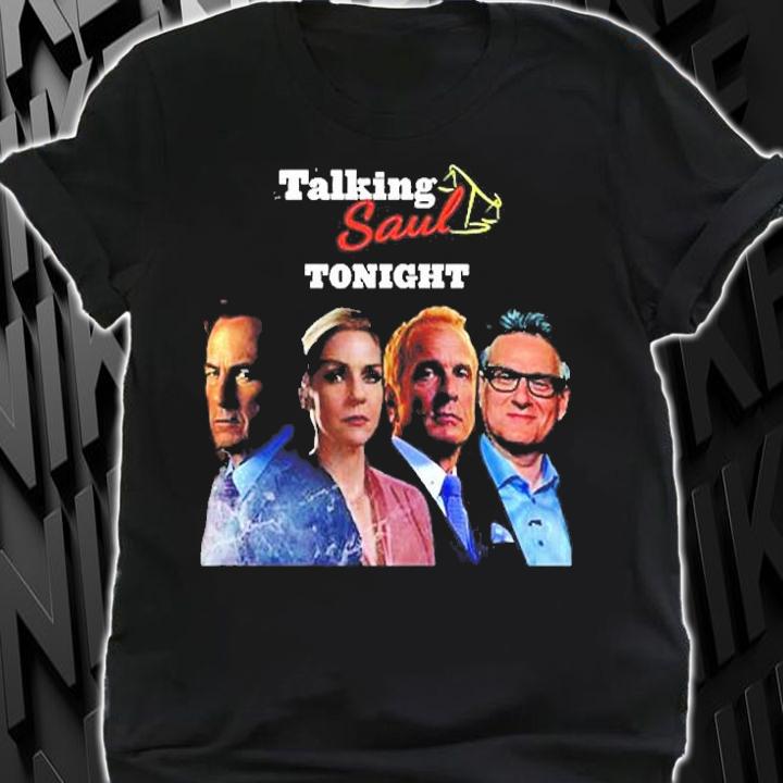 Talking Saul Tonight Better Call Saul T-Shirt t-shirt