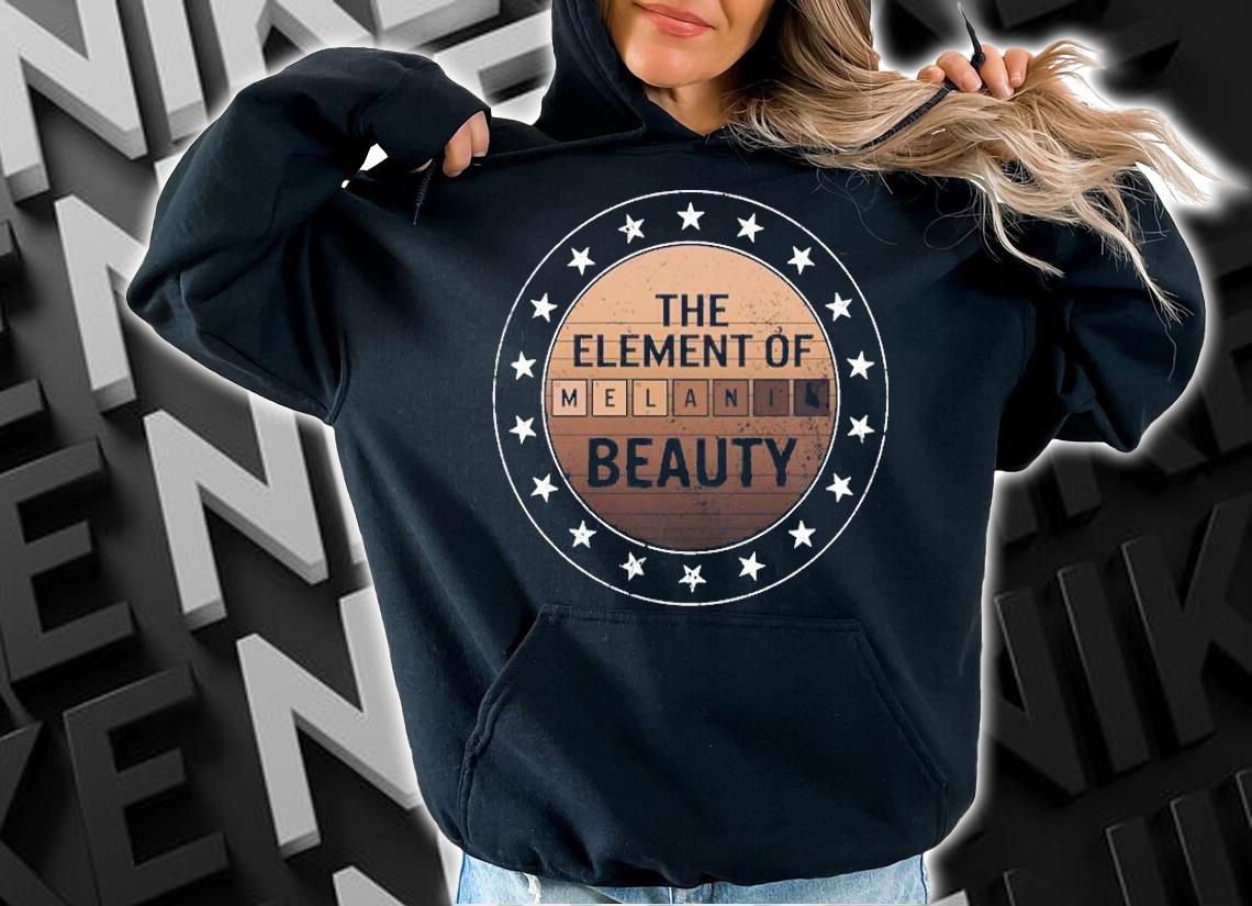 The Element Of Melanin Beauty T-Shirt t-shirt hoodie