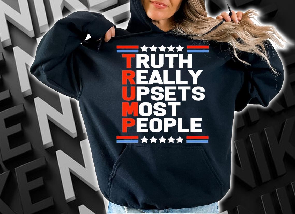 Trump Truth Really Upsets Most People T-Shirt t-shirt