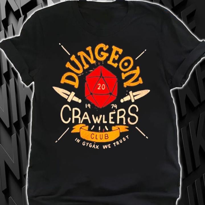 Dungeon Crawlers Club In Gygax We Trust Shirt t-shirt