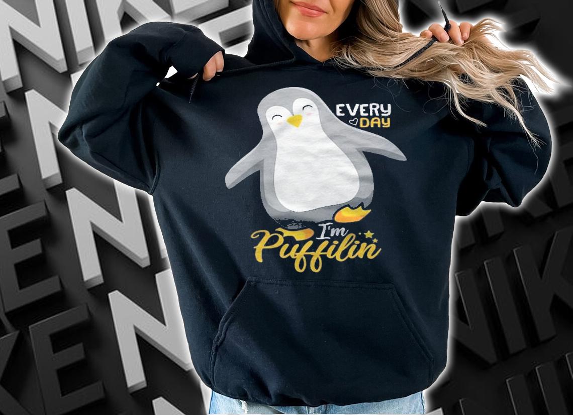 Every Day Im Puffilin Funny Penguins Shirt t-shirt hoodie