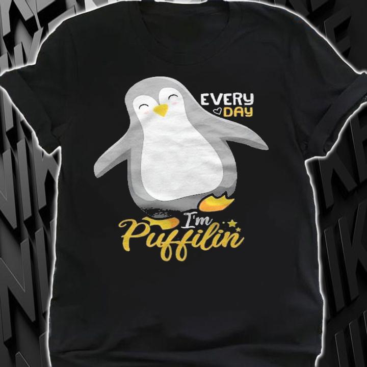 Every Day Im Puffilin Funny Penguins Shirt t-shirt shirt