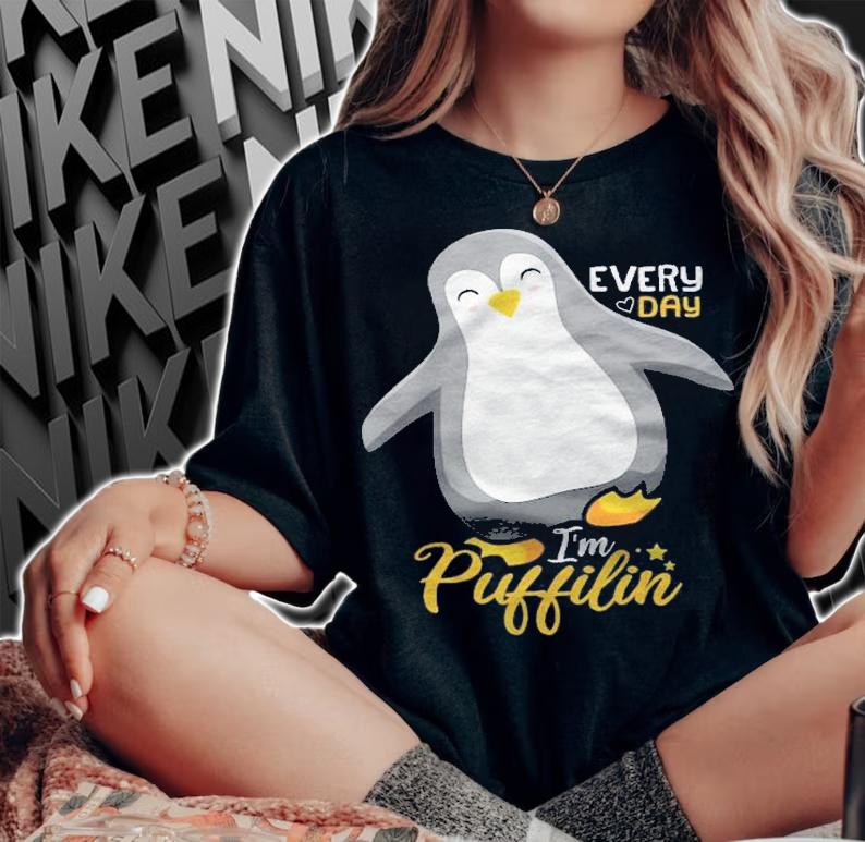 Every Day Im Puffilin Funny Penguins Shirt t-shirt woman shirt