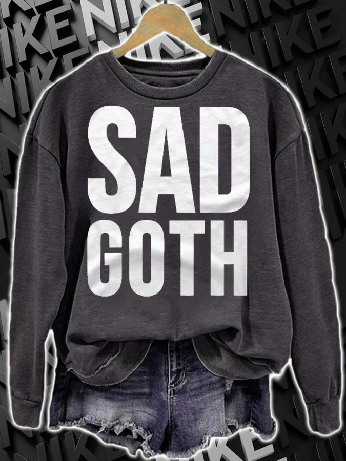 Goth Funny Gift Sad Goth Shirt t-shirt sweatshirt