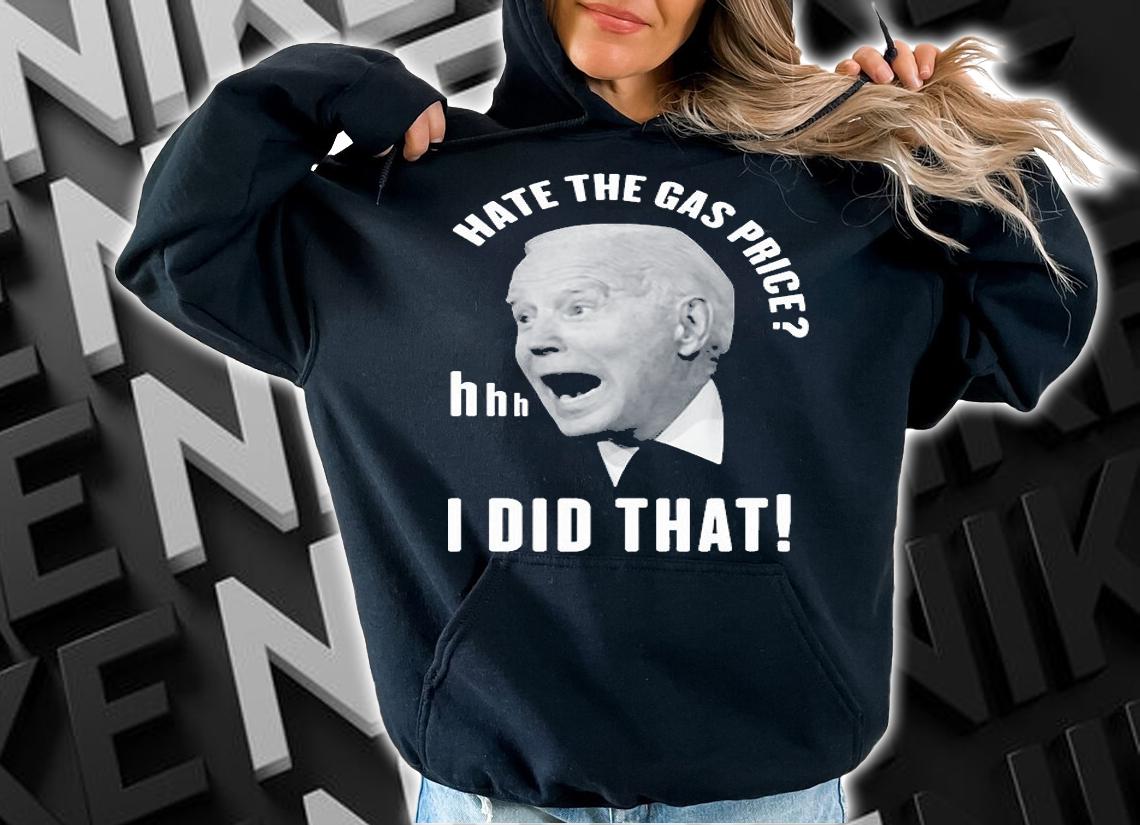 Hate The Gas Price T-Shirt t-shirt hoodie