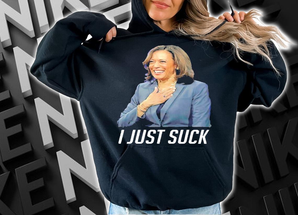Kamala I Just Suck Shirt t-shirt hoodie