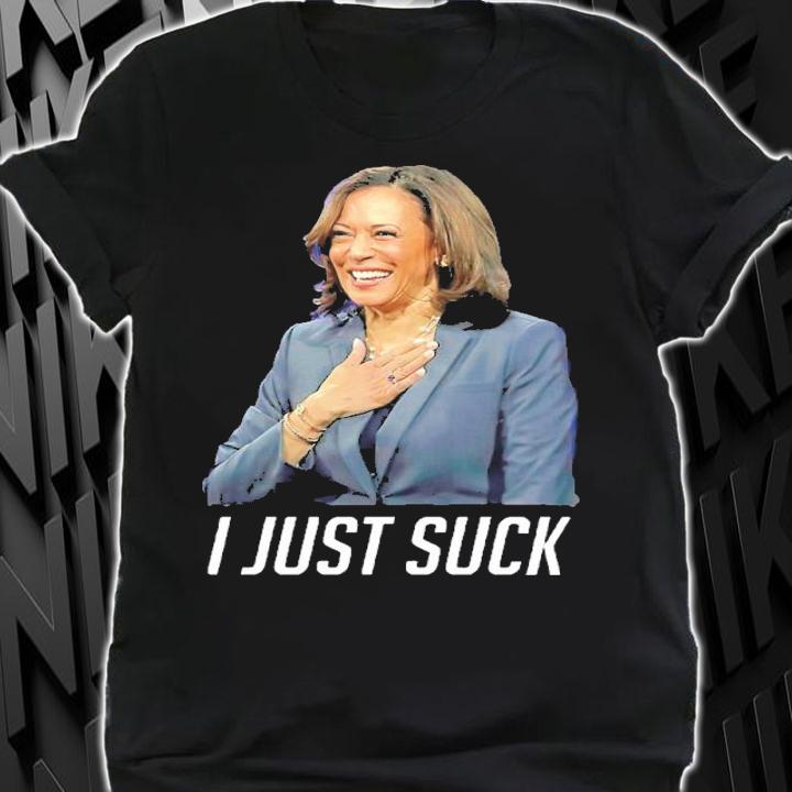 Kamala I Just Suck Shirt t-shirt shirt