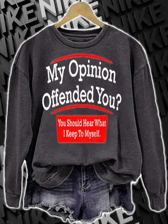 My Opinion Offended You You Should Hear What I Keep To Myself T-Shirt t-shirt sweatshirt