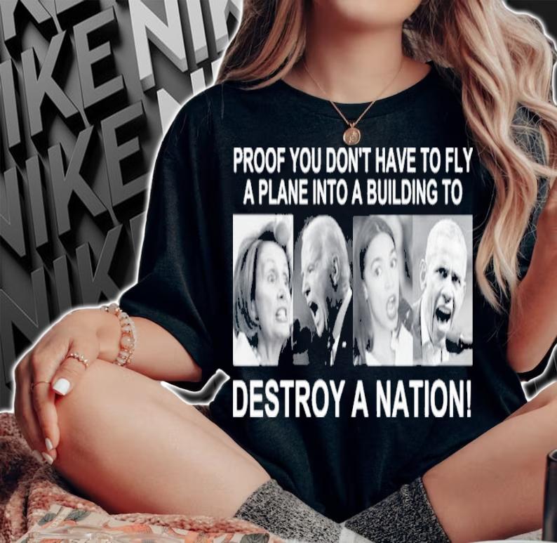 Proof You Don't Have To Fly A Plane Into A Building To Destroy A Nation Shirt t-shirt woman shirt