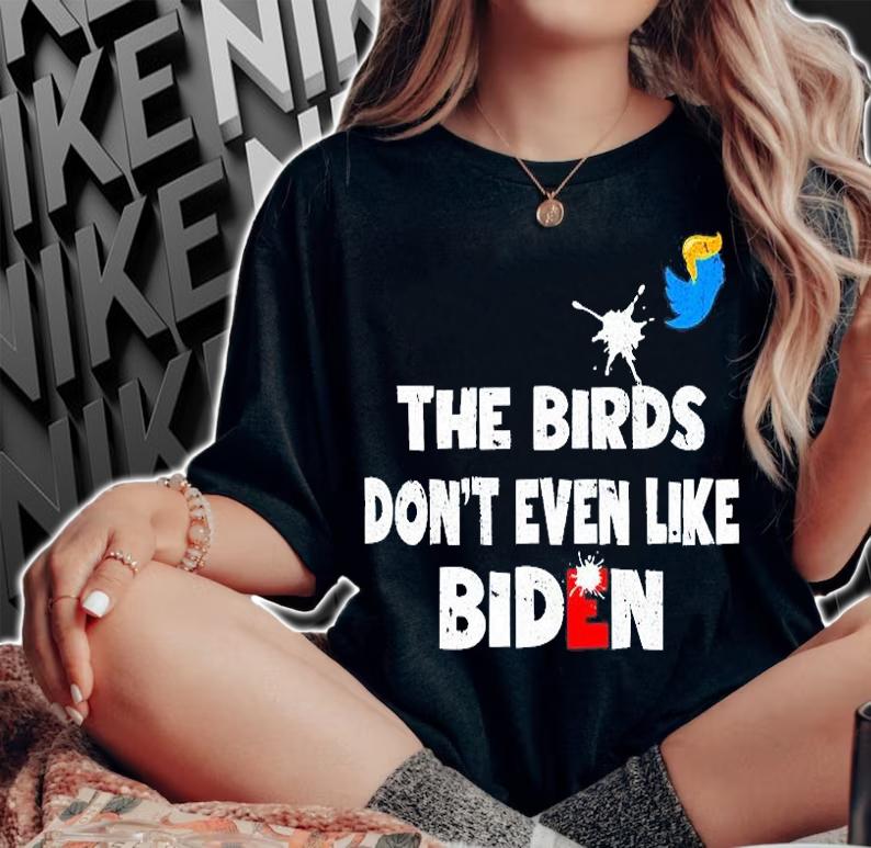 The Birds Dont Even Like Biden Biden Bird Poop T-Shirt t-shirt