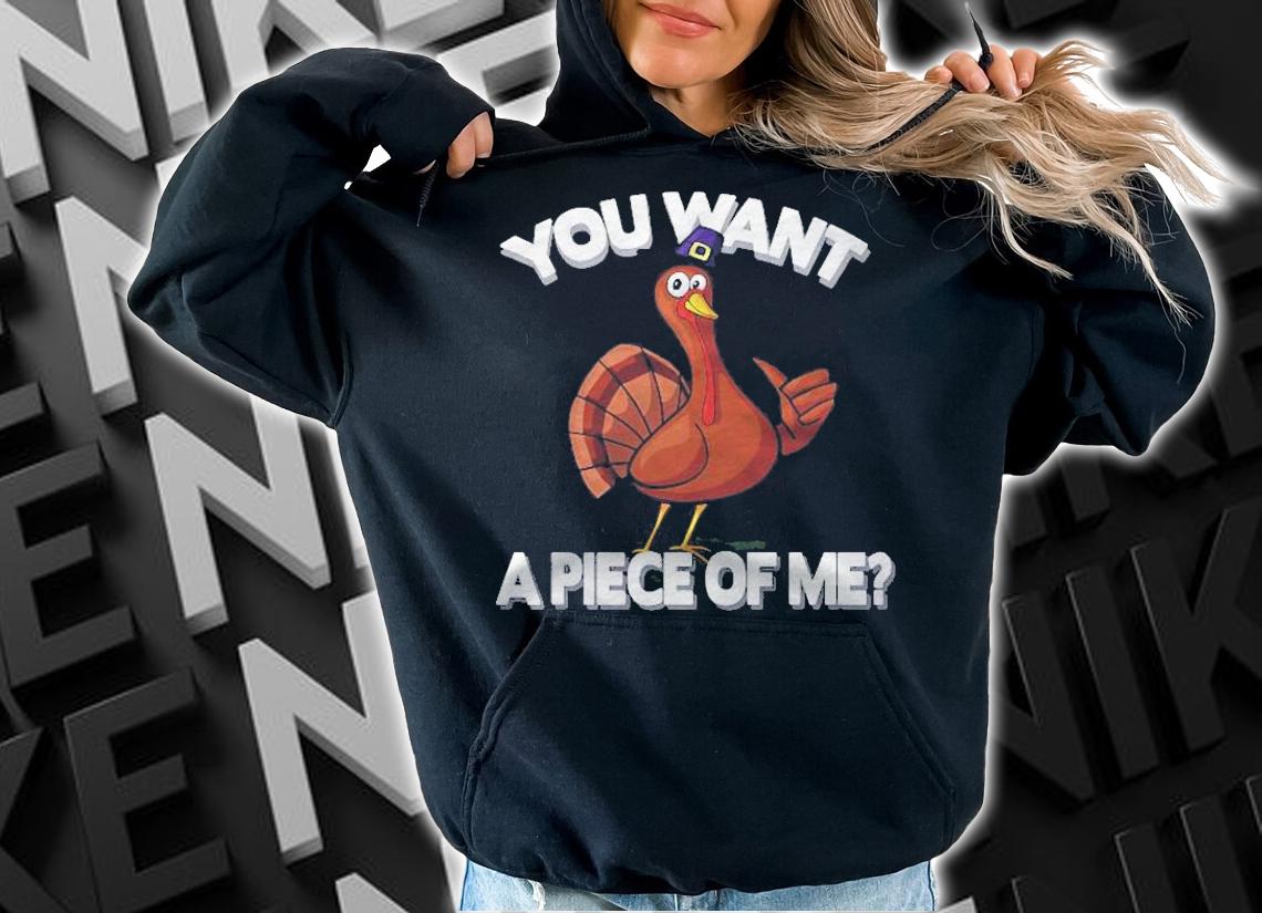 You Want A Piece Of Me Turkey Funny Thanksgiving Day Shirt t-shirt