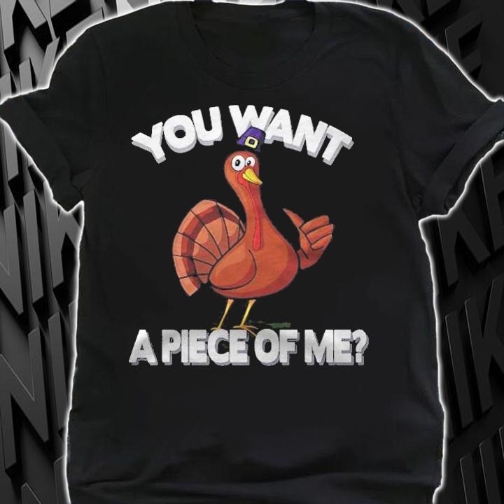 You Want A Piece Of Me Turkey Funny Thanksgiving Day Shirt t-shirt