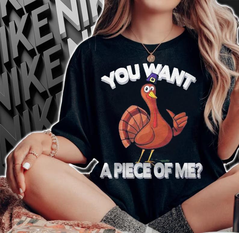 You Want A Piece Of Me Turkey Funny Thanksgiving Day Shirt t-shirt