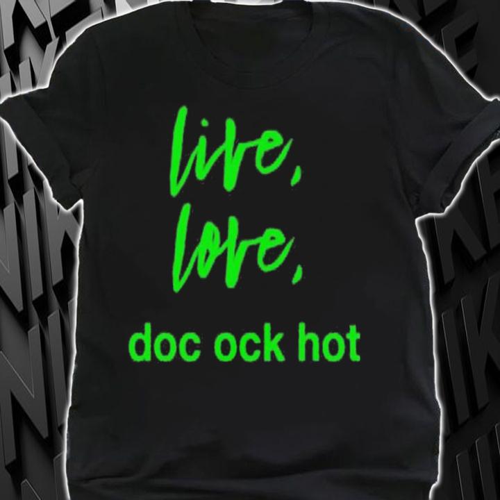 Live love doc ock hot shirt t-shirt