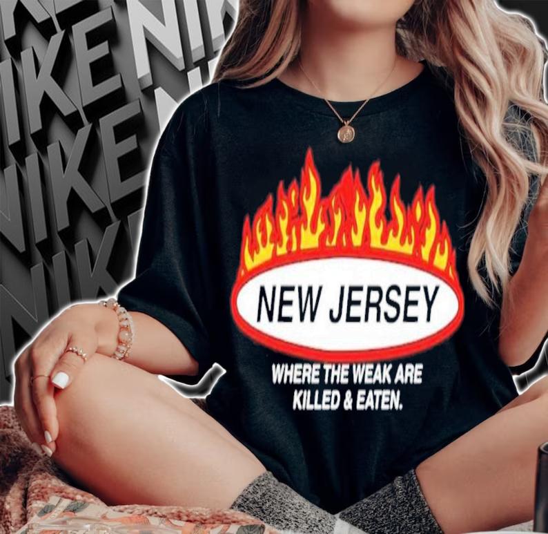 New Jersey Where The Weak Are Killed And Eaten Shirt t-shirt woman shirt