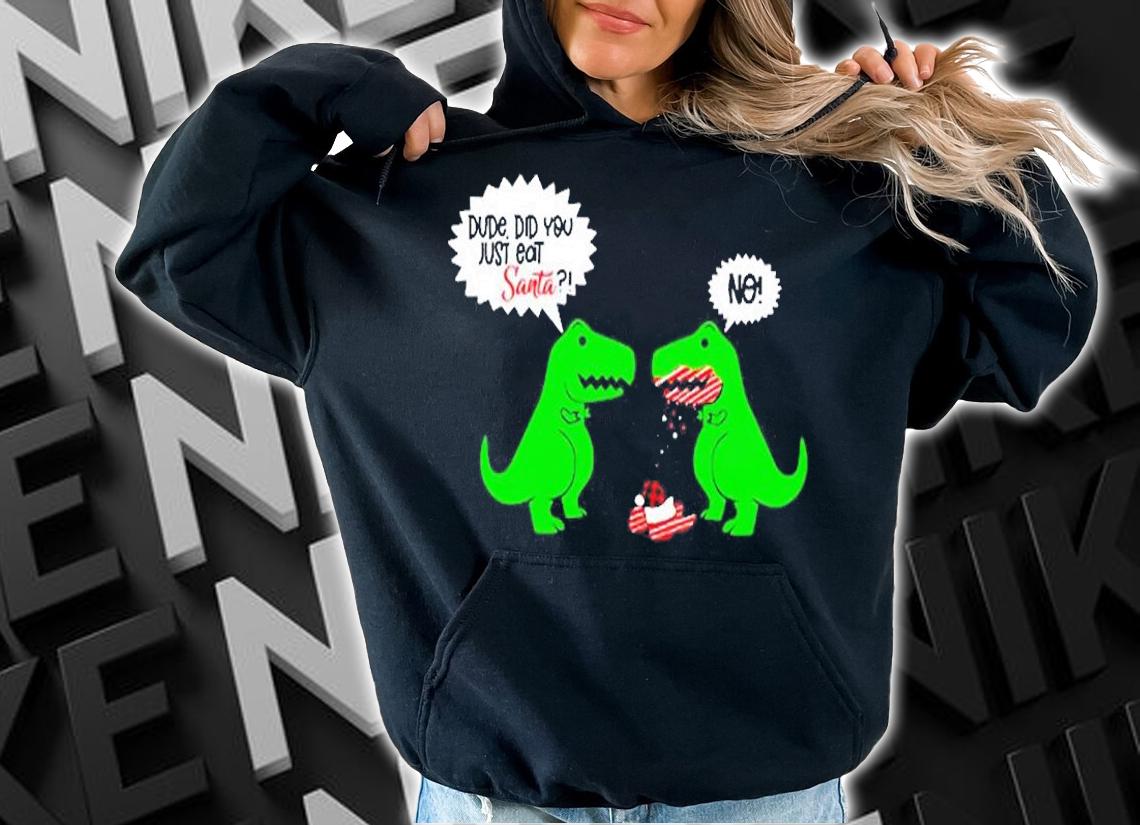 Funny Did You Eat Santa Dinosaur T-Shirt hoodie