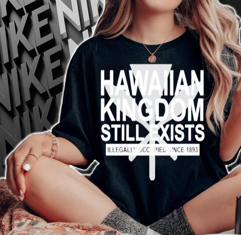 Hawaiian Kingdom Still Exists Shirt woman shirt